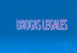 DROGAS LEGALES QUE AFECTAN AL SISTEMA NERVIOSO  Concepto de drogas legales  Para comenzar a comprender el tema es claro que hay que definir que es una