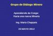 Grupo de Diálogo Minero Aprendiendo de Conga: Hacia una nueva Minería Ing. María Chappuis 23 MAYO 2012