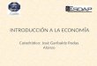 INTRODUCCIÓN A LA ECONOMÍA Catedrático: José Garibaldy Rodas Alonzo