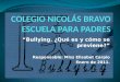 “Bullying. ¿Qué es y cómo se previene?” Responsable: Miss Elisabet Carpio Enero de 2011