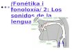 Fonétika i fonoloxía/ 2: Los sonidos de la lengua