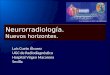 Neurorradiología. Nuevos horizontes. Luis Cueto Álvarez UGC de Radiodiagnóstico Hospital Virgen Macarena Sevilla