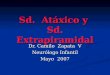 Sd. Atáxico y Sd. Extrapiramidal Dr. Camilo Zapata V Neurólogo Infantil Mayo 2007
