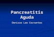 Pancreatitis Aguda Denisse Lee Cervantes. Definición “Proceso inflamatorio del páncreas que puede involucrar tejidos peripancreáticos y/o sistemas orgánicos