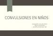 CONVULSIONES EN NIÑOS SUSANA M. GUILLÉN PINTO MÉDICO PEDIATRA HOSPITAL REGIONAL PNP