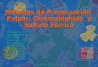 Métodos de Preservación Pulpar: Glutaraldehido y Sulfato Férrico Integrantes: Integrantes: María Soledad Bochetti María Soledad Bochetti Luis Bohle Luis