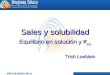 Sales y solubilidad Equilibrio en solución y K ps Trish Loeblein