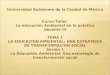 Universidad Autónoma de la Ciudad de México Curso-Taller La educación Ambiental en la práctica docente III TEMA 1 LA EDUCACIÓN AMBIENTAL: UNA ESTRATEGIA