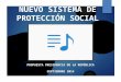 NUEVO SISTEMA DE PROTECCIÓN SOCIAL PROPUESTA PRESIDENCIA DE LA REPÚBLICA SEPTIEMBRE 2014