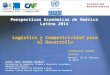 Perspectivas Económicas de América Latina 2014 Logística y Competitividad para el Desarrollo MIGUEL ÁNGEL PESQUERA GONZÁLEZ Ex-Consejero de Industria,