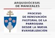 ARQUIDIÓCESIS DE MANIZALES PROCESO DE RENOVACIÓN PASTORAL DE LA PARROQUIA DESDE LA NUEVA EVANGELIZACIÓN
