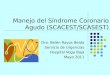Manejo del Síndrome Coronario Agudo (SCACEST/SCASEST) Dra. Belén Rayos Belda Servicio de Urgencias Hospital Vega Baja Mayo 2011