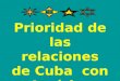 Prioridad de las relaciones de Cuba con América Latina y el Caribe