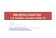 Lingüística Española I Los sonidos: variación dialectal J. León Acosta Faculdade de Letras Universidade de Lisboa Páginas de apoyo en las cuales puedes