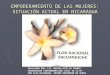 EMPODERAMIENTO DE LAS MUJERES: SITUACIÓN ACTUAL EN NICARAGUA REALIZADO POR: LIC. MARTHA RIZO DE TORRES UNIVERSIDAD CENTROAMERICANA (UCA) 16.11.04 RED ALFA