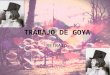 TRABAJO DE GOYA -RETRATO-. INTRODUCCIÓN ♥La vida de Francisco de Goya y Lucientes fue larga e intensa y fue impulsada notablemente por la época en la