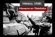 Masacre en Tlatelolco México, 1968:. Introducción para la película Verano del 68: TLATELOLCO SINOPSIS de Verano del 68: Tlatelolco Protagonistas: Félix
