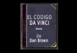 Desde que se publicó en la primavera de 2003, la novela “El Código Da Vinci”, de Dan Brown, ha vendido 40 millones de ejemplares: se puede considerar