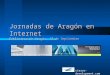 Jornadas de Aragón en Internet Biblioteca de Aragón. 22 de Septiembre cierzo-development.com