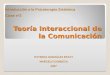 Teoría Interaccional de la Comunicación Introducción a la Psicoterapia Sistémica Clase nº2 PATRICIA GONZÁLEZ ESTAY MARCELO CONDEZA 2007