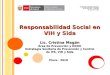 Piura - 2010 Responsabilidad Social en VIH y Sida Lic. Cristina Magán Área de Prevención y DDHH Estrategia Sanitaria de Prevención y Control de ITS, VIH