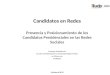 Candidatos en Redes Presencia y Posicionamiento de los Candidatos Presidenciales en las Redes Sociales Proyecto Realizado por Escuela de Publicidad de