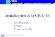 CIUO Clasificación Internacional Uniforme de Ocupaciones Oficina Internacional del Trabajo Actualización de la CIUO-88 Justificación Areas Procedimiento