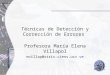 Técnicas de Detección y Corrección de Errores Profesora María Elena Villapol mvillap@strix.ciens.ucv.ve
