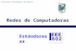 Redes de Computadoras Instituto Tecnológico de Cancun Estándares.xx