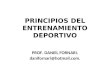 PRINCIPIOS DEL ENTRENAMIENTO DEPORTIVO PROF. DANIEL FORNARI. danifornari@hotmail.com