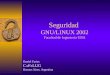 Seguridad GNU/LINUX 2002 Facultad de Ingeniería UBA Daniel Farias C A F E LUG Buenos Aires, Argentina
