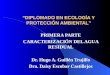 “DIPLOMADO EN ECOLOGÍA Y PROTECCIÓN AMBIENTAL” PRIMERA PARTE CARACTERIZACIÓN DEL AGUA RESIDUAL Dr. Hugo A. Guillén Trujillo Dra. Daisy Escobar Castillejos