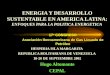ENERGIA Y DESARROLLO SUSTENTABLE EN AMERICA LATINA: ENFOQUES PARA LA POLITICA ENERGETICA 17 o CONGRESO Asociación Iberoamericana de Gas Licuado de Petróleo