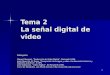 1 Tema 2 La señal digital de video Bibliografía Manuel Rummel. “Producción de Vídeo Digital”. Paraninfo 1999. José Oliver Gil, M. Perez. “Compresión de