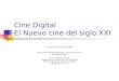 Cine Digital El Nuevo cine del siglo XXI Consejos para filmar cine digital Director de fotografía, Realizador, Productor Ejecutivo José María Noriega Tel