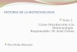 HISTORIA DE LA BIOTECNOLOGIA Tema 2 Dra Delia Benuzzi Curso Introducción a la Biotecnología Responsable: Dr Ariel Ochoa