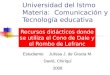 Universidad del Istmo Materia: Comunicación y Tecnología educativa Recursos didácticos donde se utiliza el Cono de Dale y el Rombo de Lefranc Estudiante: