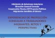 Ministerio de Relaciones Exteriores Dirección General Consular Cooperación Técnica OIT-Proyecto Políticas Migratorias Sensibles al Género EXPERIENCIAS