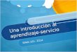 Una introducción al aprendizaje-servicio SPAN 101- 2014