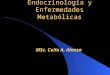 Laboratorio en Endocrinología y Enfermedades Metabólicas MSc. Celia A. Alonso