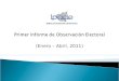 (Enero – Abril, 2011).  Autoridades electorales legítimas e imparciales que generen confianza en la ciudadanía,.  La transparencia en todo el desarrollo
