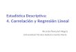 Estadística Descriptiva: 4. Correlación y Regresión Lineal Ricardo Ñanculef Alegría Universidad Técnica Federico Santa María