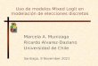 Uso de modelos Mixed Logit en modelación de elecciones discretas Marcela A. Munizaga Ricardo Alvarez-Daziano Universidad de Chile Santiago, 13 April, 2015