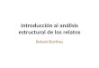 Introducción al análisis estructural de los relatos Roland Barthes