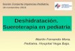 Deshidratación. Sueroterapia en pediatría Martín Ferrando Mora. Pediatra. Hospital Vega Baja. Sesion Conjunta Urgencias-Pediatria. 19 noviembre 2013