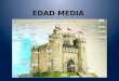 EDAD MEDIA. Características Sociedad Medieval  Se basaba en una unidad cultural cristiana, que se fundamentaba: en la fe (época teocrática), el arte