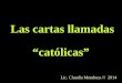 Las cartas llamadas “católicas” Lic. Claudia Mendoza /// 2014