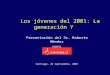 Los jóvenes del 2001: La generación Y Presentación del Sr. Roberto Méndez para Santiago, 28 Septiembre, 2001