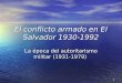 El conflicto armado en El Salvador 1930-1992 La época del autoritarismo militar (1931-1979) 1