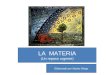 LA MATERIA (Un repaso urgente) Elaborado por Nacho Diego